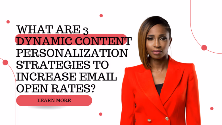 What are 3 dynamic content personalization strategies to increase email open rates?