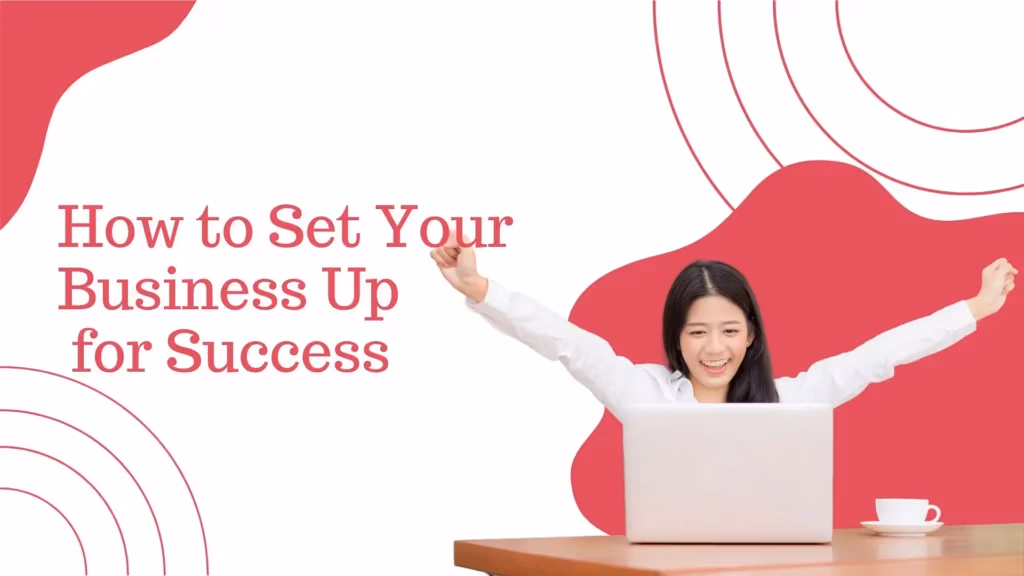 How to Set Your Business Up for Success
